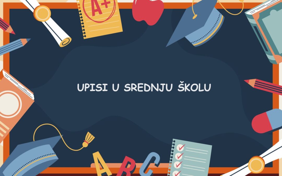 UPISI U SREDNJU ŠKOLU